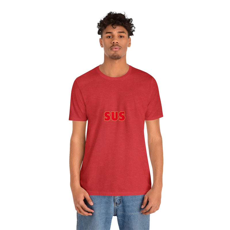 SUS- Unisex Jersey Short Sleeve Tee - Giving the impression that something is questionable or dishonest