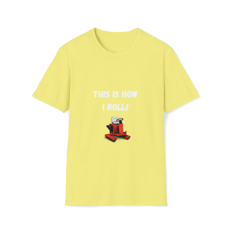 This is how I roll Unisex Softstyle T-Shirt