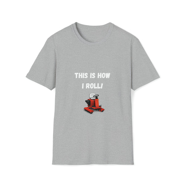 This is how I roll Unisex Softstyle T-Shirt