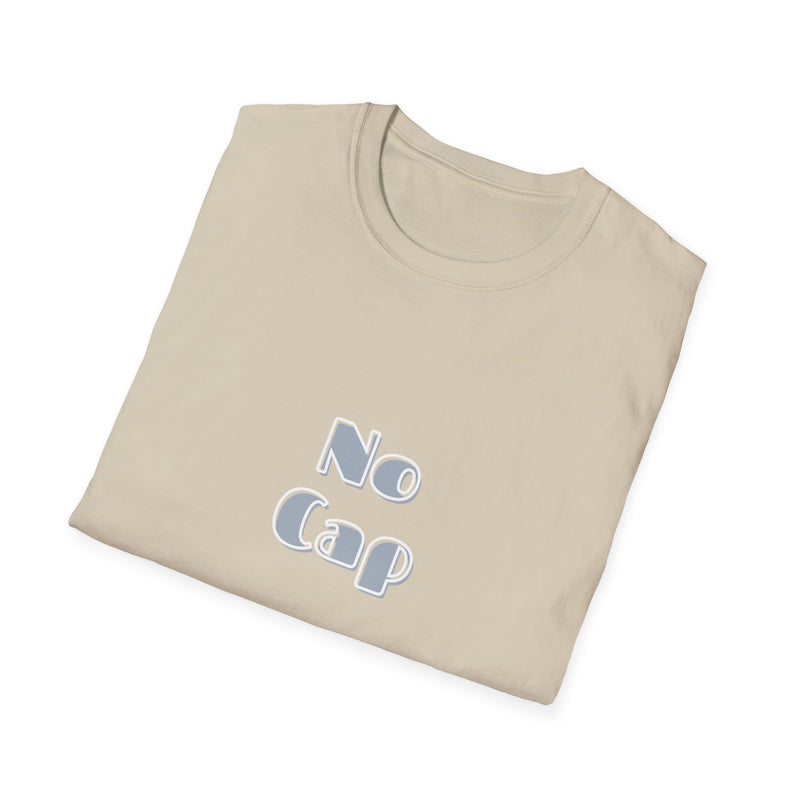 No Cap -Unisex Softstyle T-Shirt -meaning “no lie” or “for real”