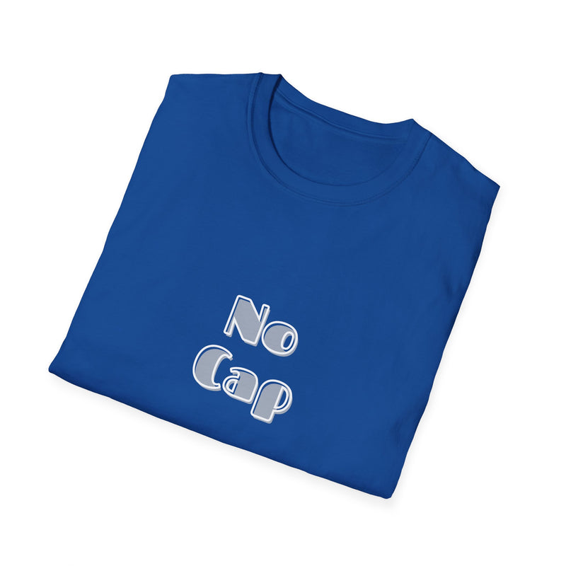 No Cap -Unisex Softstyle T-Shirt -meaning “no lie” or “for real”