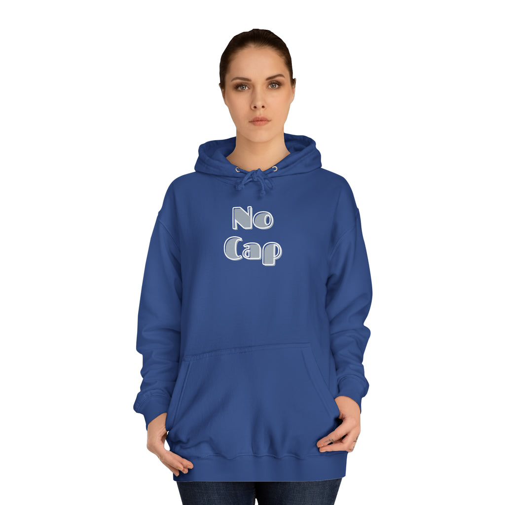 No Cap- Unisex College Hoodie -meaning “no lie” or “for real”