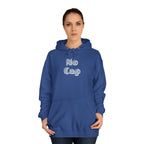 No Cap- Unisex College Hoodie -meaning “no lie” or “for real”