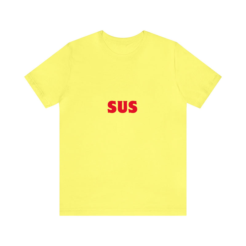 SUS- Unisex Jersey Short Sleeve Tee - Giving the impression that something is questionable or dishonest