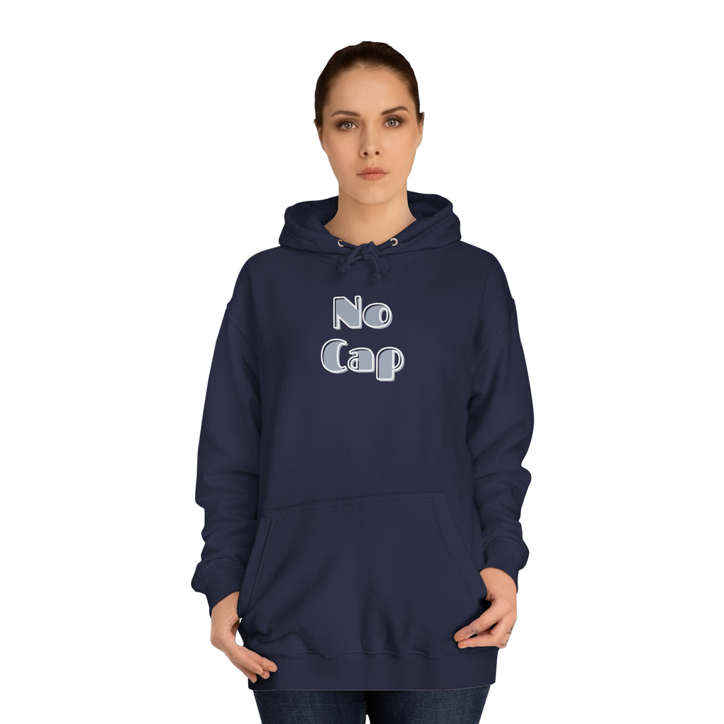 No Cap- Unisex College Hoodie -meaning “no lie” or “for real”