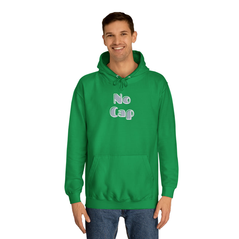 No Cap- Unisex College Hoodie -meaning “no lie” or “for real”