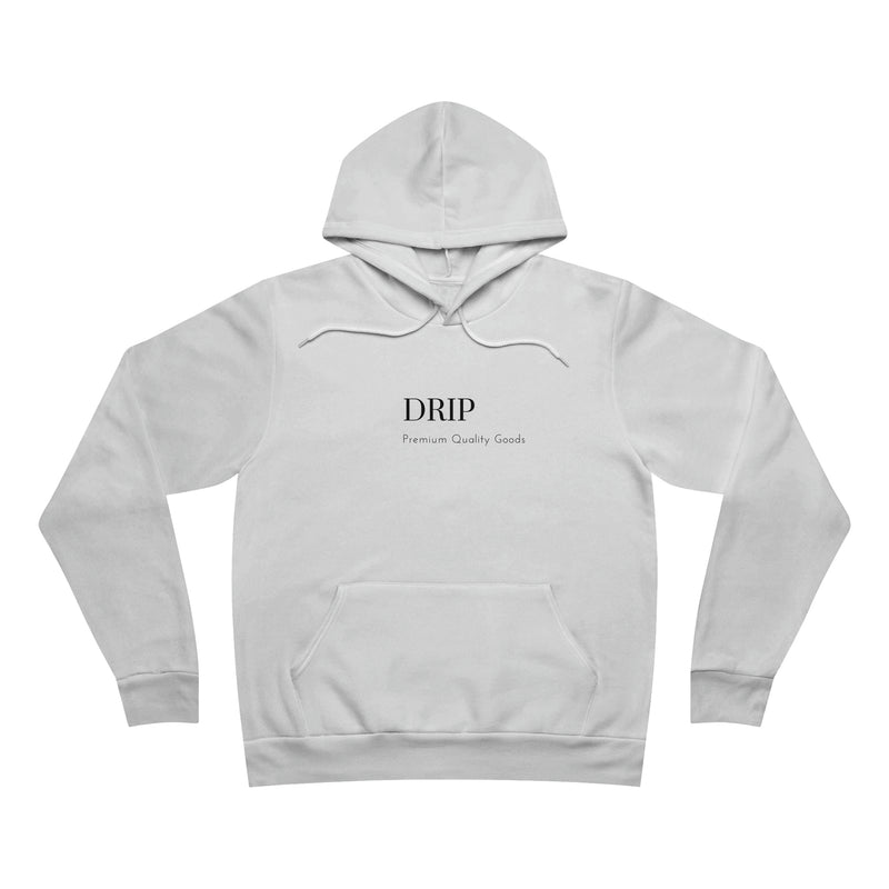 Drip - Fleece Pullover Hoodie - Slang term for having the swagger, style, or confidence.