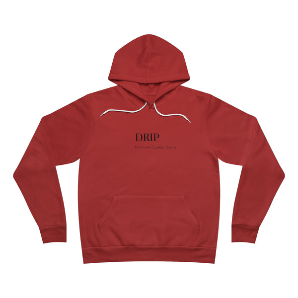 Drip - Fleece Pullover Hoodie - Slang term for having the swagger, style, or confidence.