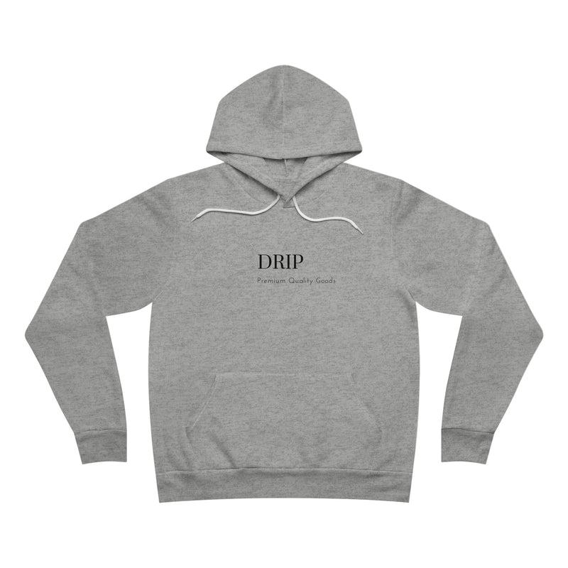 Drip - Fleece Pullover Hoodie - Slang term for having the swagger, style, or confidence.