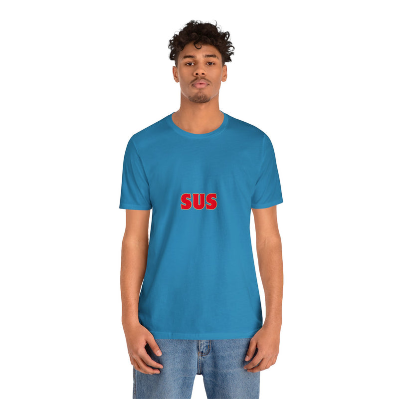 SUS- Unisex Jersey Short Sleeve Tee - Giving the impression that something is questionable or dishonest