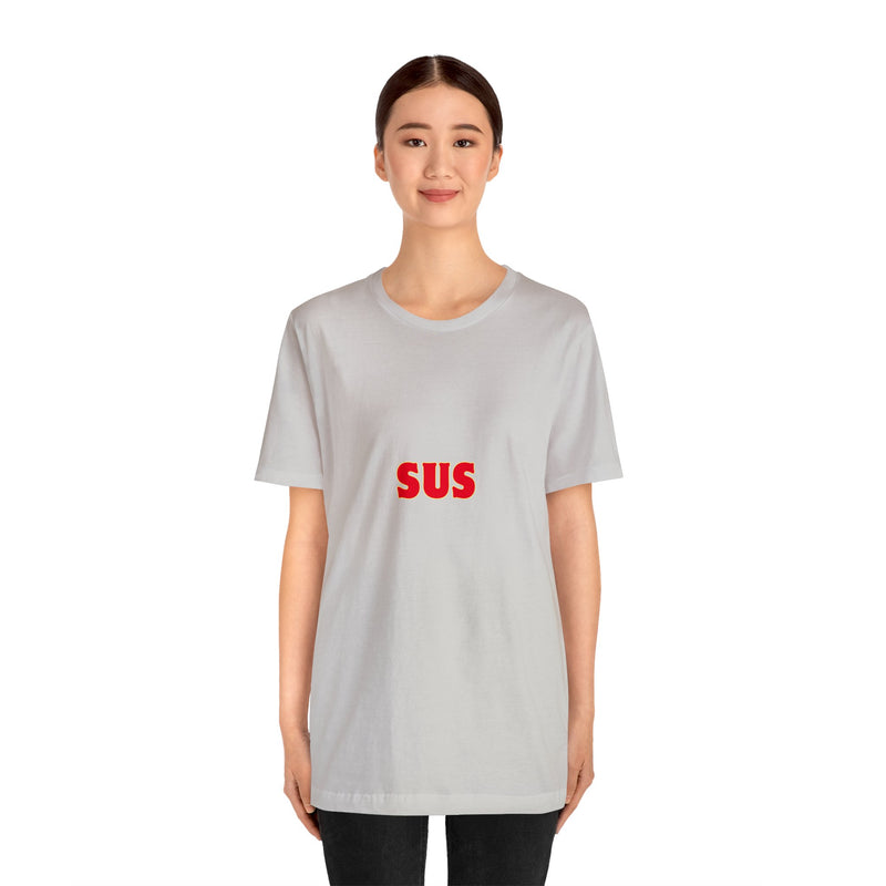 SUS- Unisex Jersey Short Sleeve Tee - Giving the impression that something is questionable or dishonest