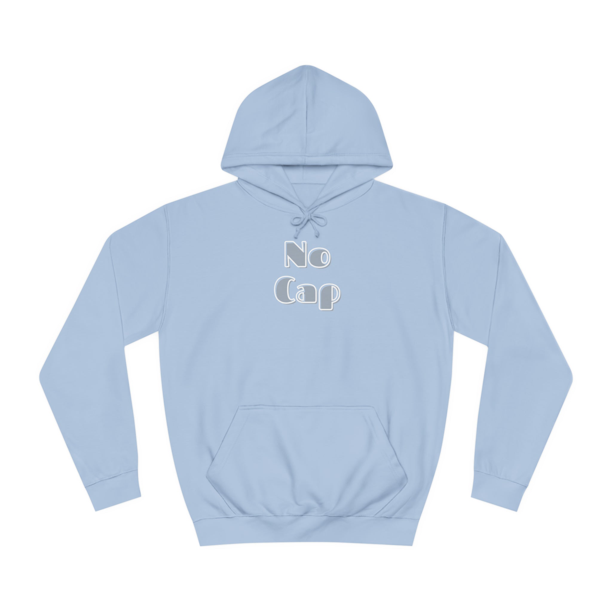 No Cap- Unisex College Hoodie -meaning “no lie” or “for real”