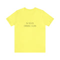 I'm Never Drinking Again - Unisex Jersey Short Sleeve Tee