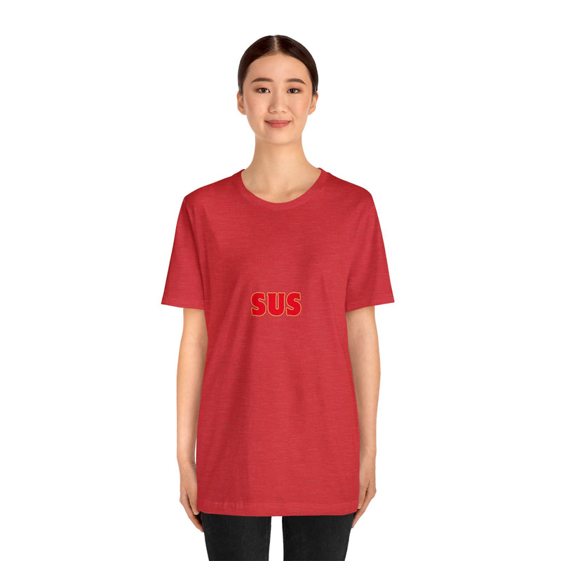 SUS- Unisex Jersey Short Sleeve Tee - Giving the impression that something is questionable or dishonest