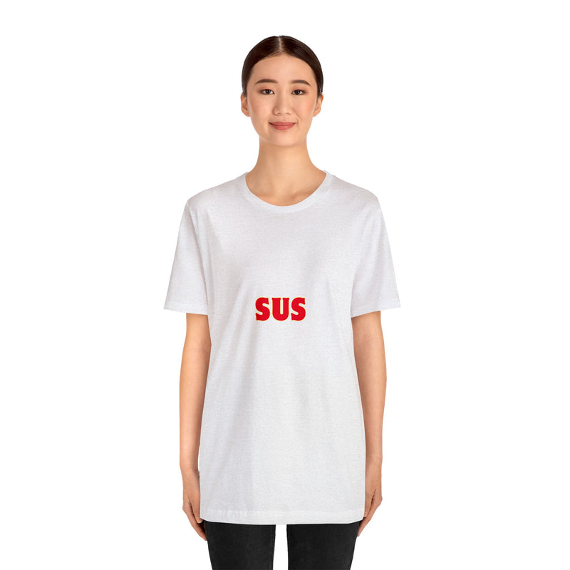 SUS- Unisex Jersey Short Sleeve Tee - Giving the impression that something is questionable or dishonest