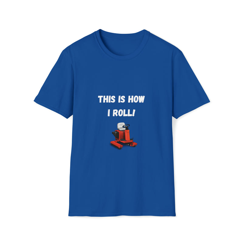 This is how I roll Unisex Softstyle T-Shirt