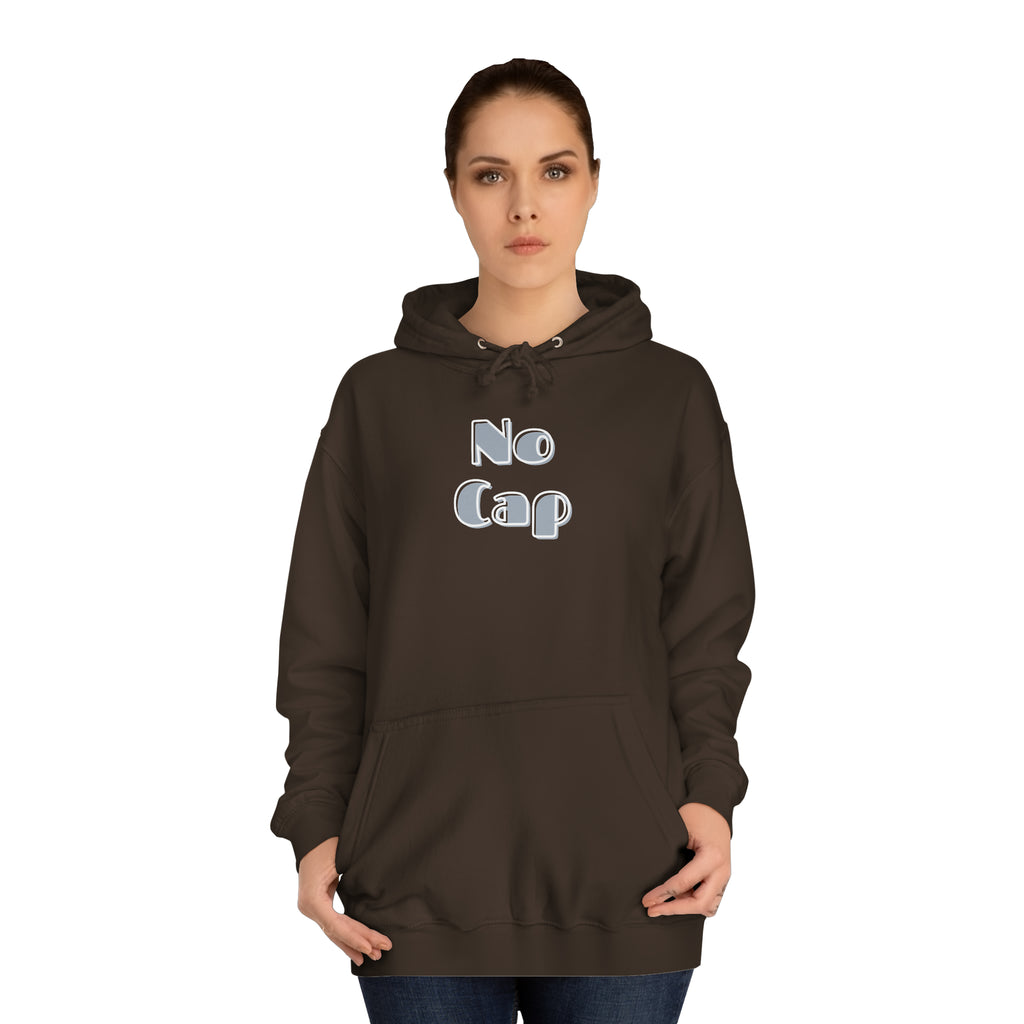 No Cap- Unisex College Hoodie -meaning “no lie” or “for real”
