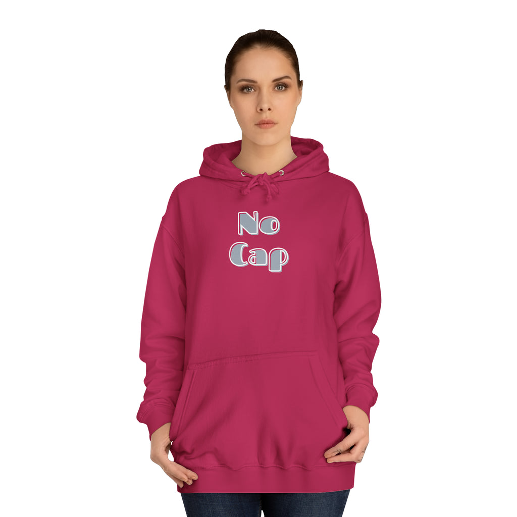 No Cap- Unisex College Hoodie -meaning “no lie” or “for real”