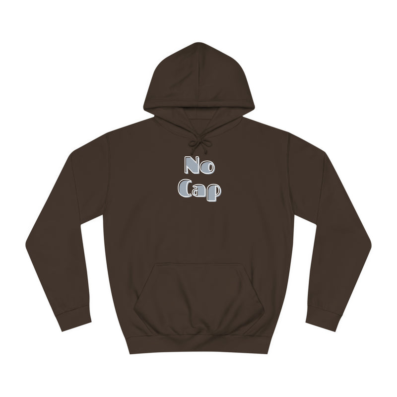 No Cap- Unisex College Hoodie -meaning “no lie” or “for real”