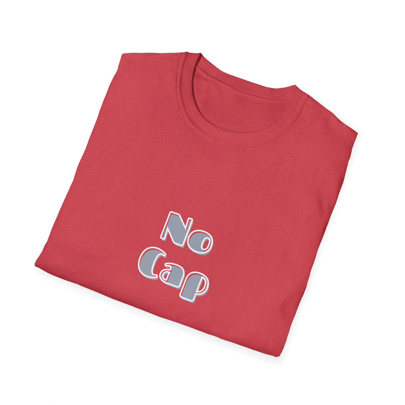 No Cap -Unisex Softstyle T-Shirt -meaning “no lie” or “for real”