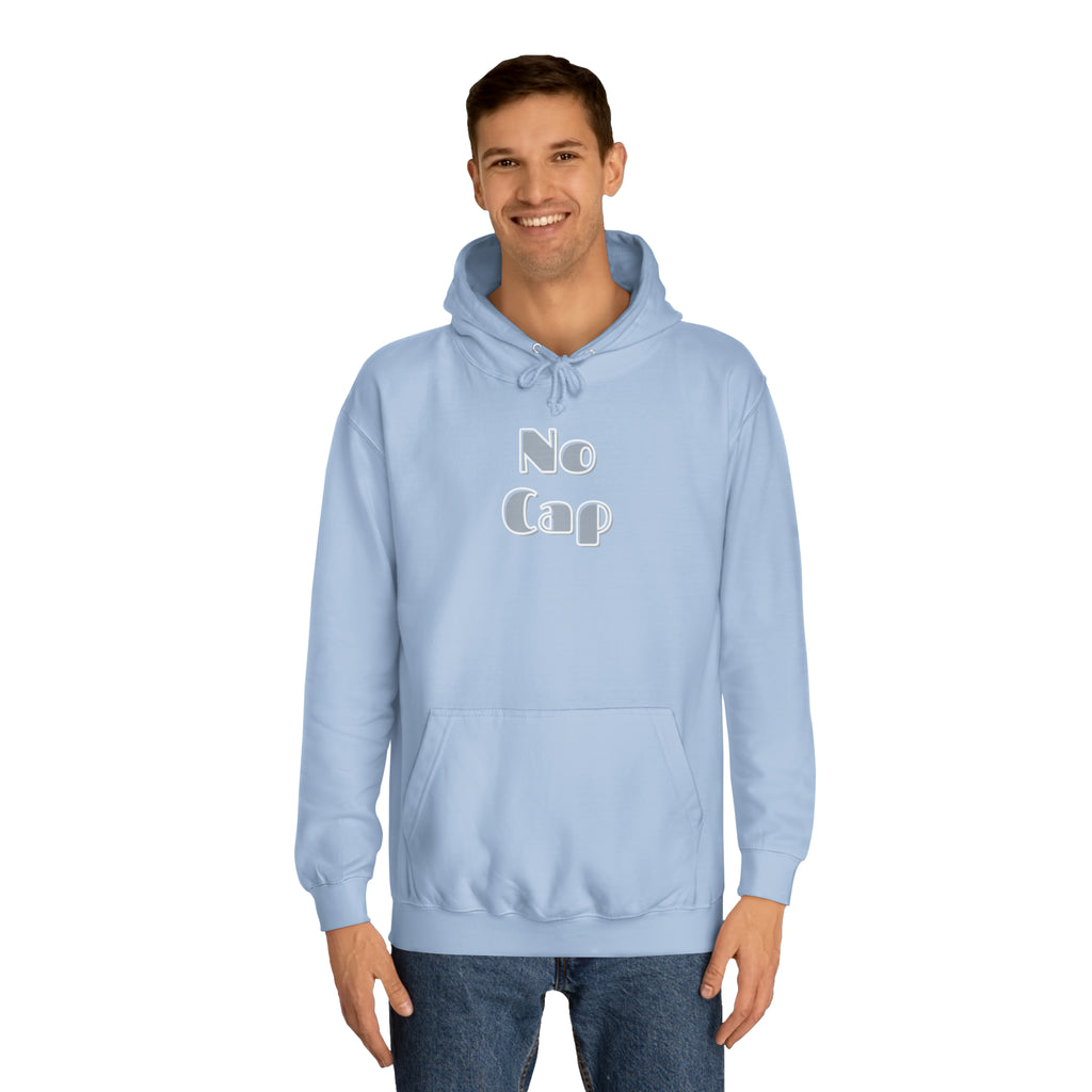 No Cap- Unisex College Hoodie -meaning “no lie” or “for real”
