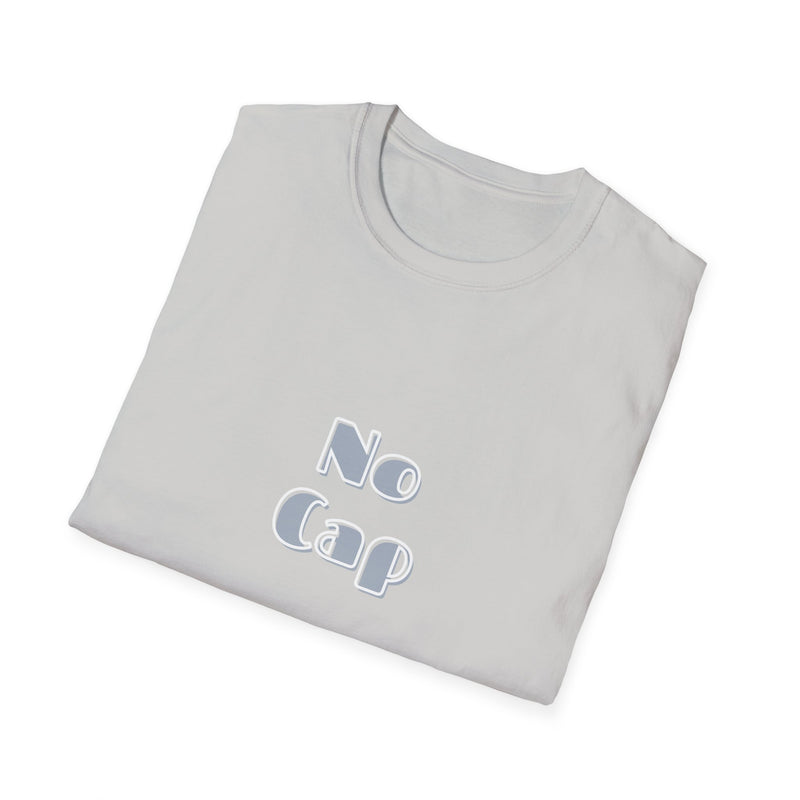 No Cap -Unisex Softstyle T-Shirt -meaning “no lie” or “for real”