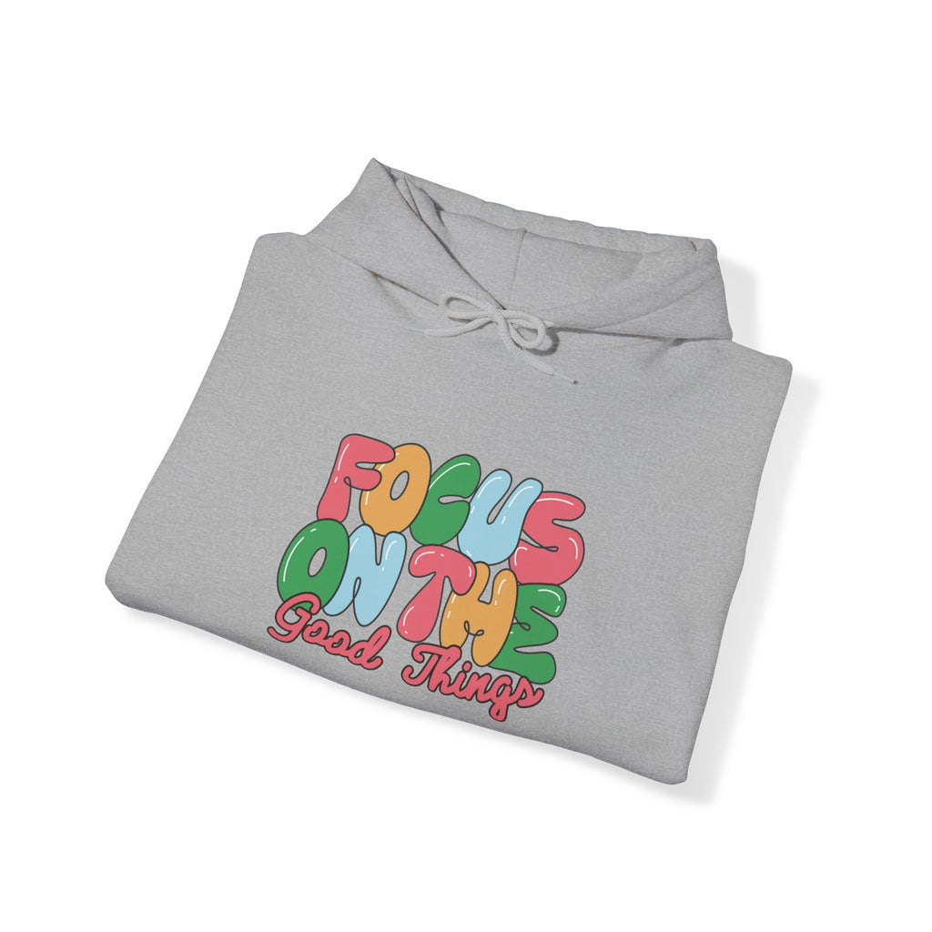 Focus on The Good Things Hoodie