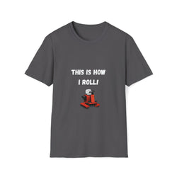 This is how I roll Unisex Softstyle T-Shirt