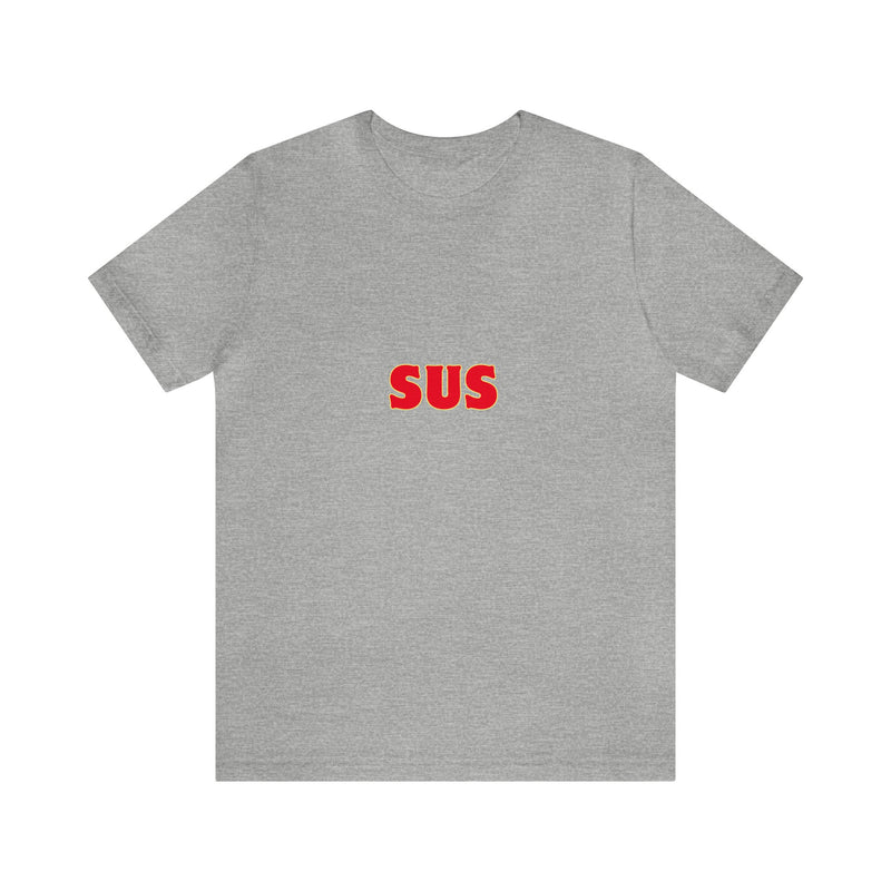 SUS- Unisex Jersey Short Sleeve Tee - Giving the impression that something is questionable or dishonest