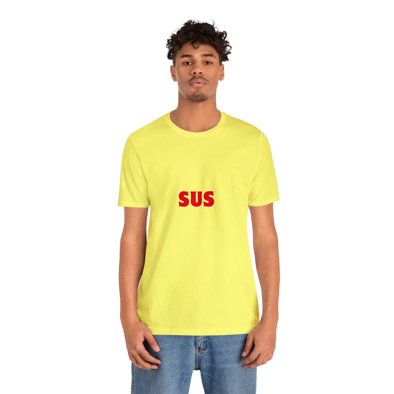 SUS- Unisex Jersey Short Sleeve Tee - Giving the impression that something is questionable or dishonest