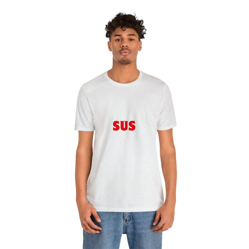 SUS- Unisex Jersey Short Sleeve Tee - Giving the impression that something is questionable or dishonest