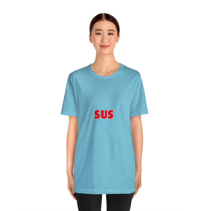 SUS- Unisex Jersey Short Sleeve Tee - Giving the impression that something is questionable or dishonest