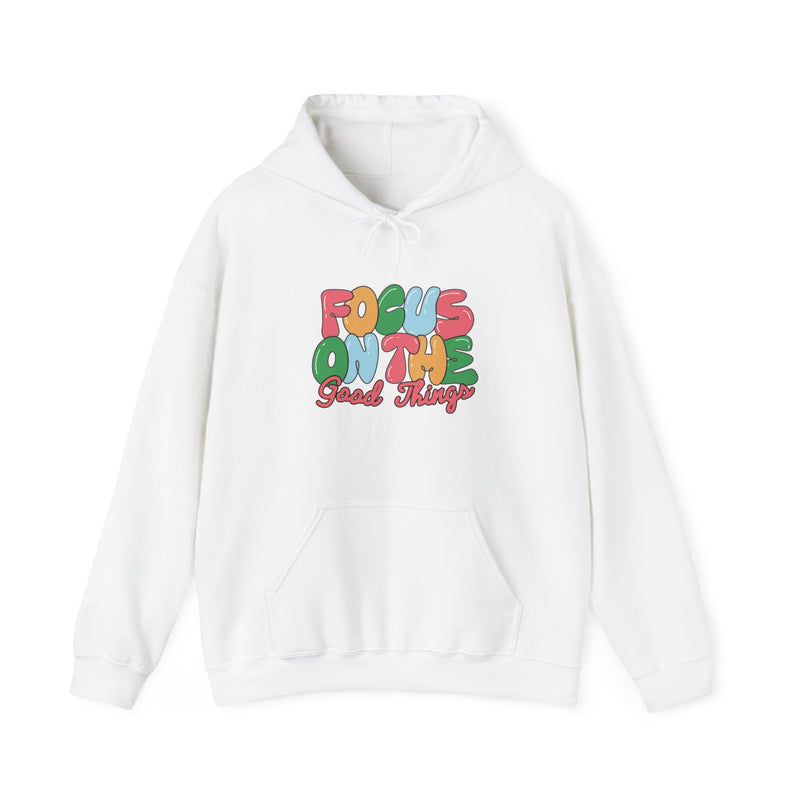 Focus on The Good Things Hoodie