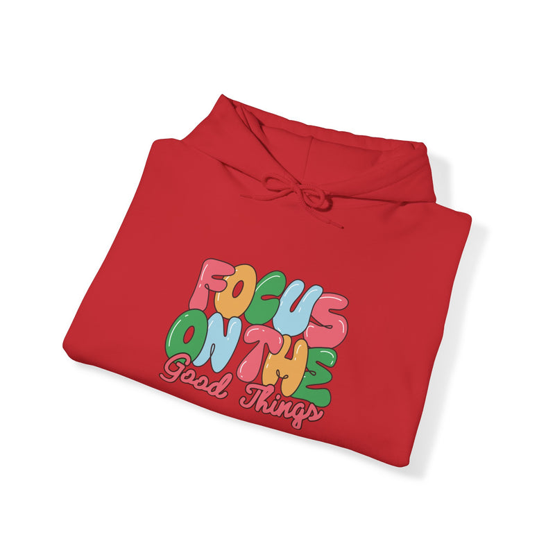 Focus on The Good Things Hoodie