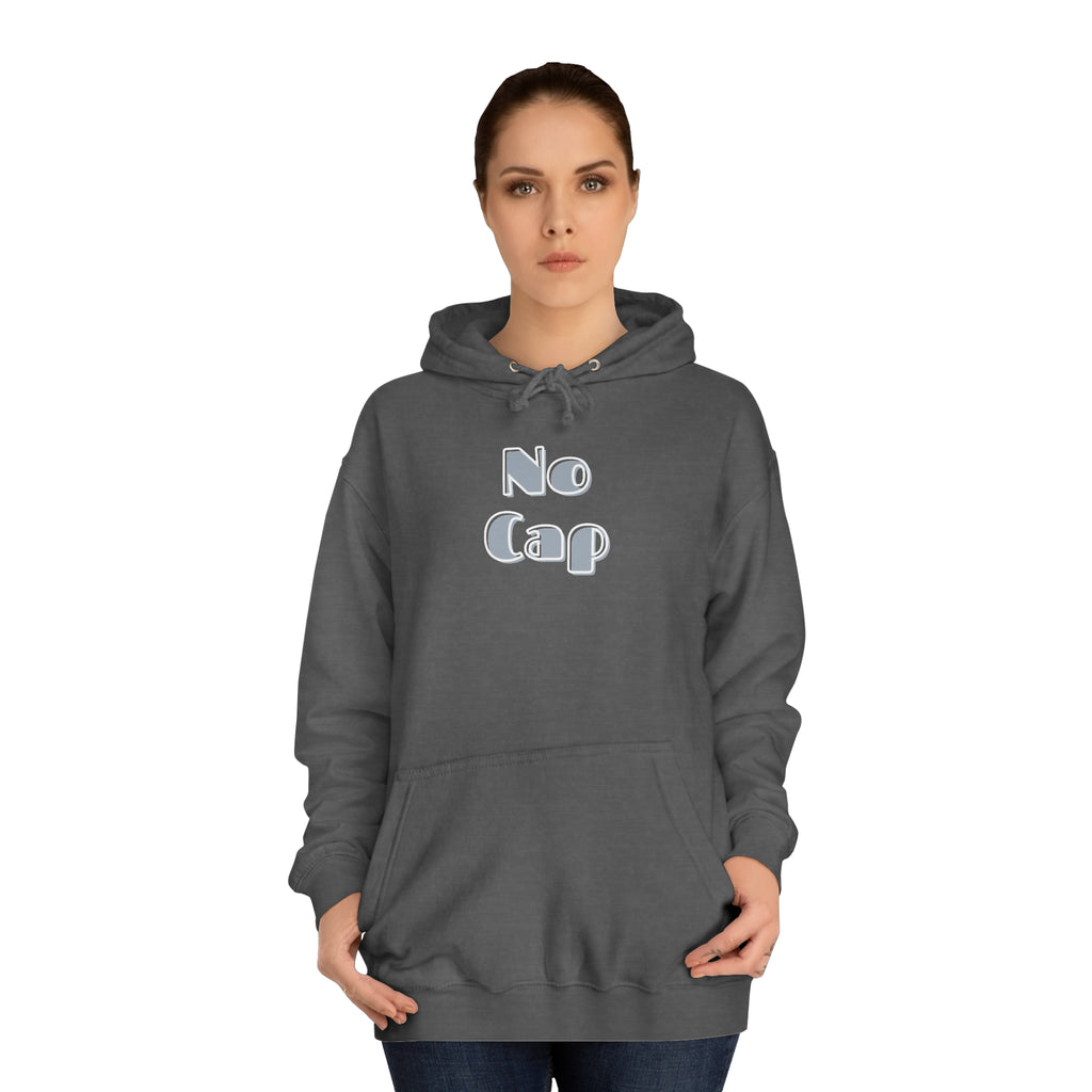 No Cap- Unisex College Hoodie -meaning “no lie” or “for real”