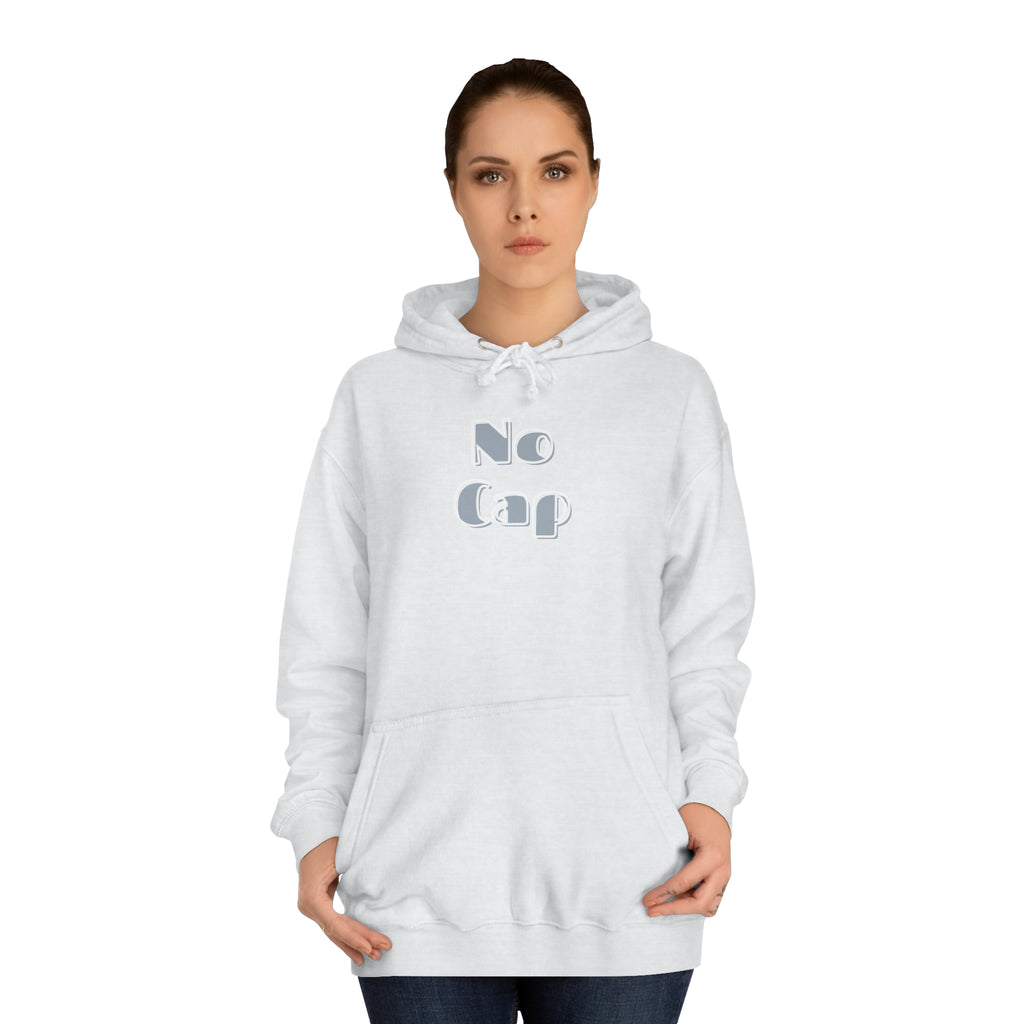 No Cap- Unisex College Hoodie -meaning “no lie” or “for real”