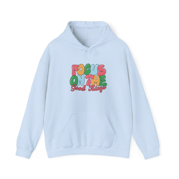 Focus on The Good Things Hoodie