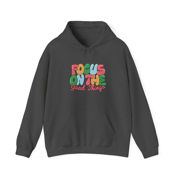 Focus on The Good Things Hoodie