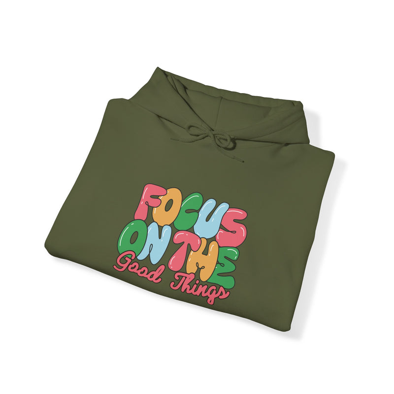 Focus on The Good Things Hoodie